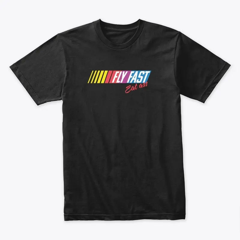 Fly Fast Eat Ass Collection