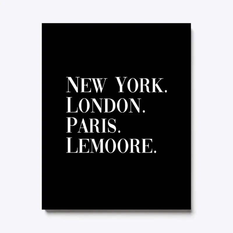 New York. London. Paris. Lemoore.